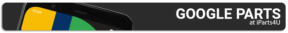 High Quality Genuine Google Pixel Parts at iParts4U
